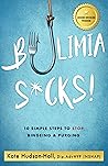 Bulimia Sucks!: 10 Simple Steps to Stop Bingeing and Purging