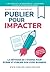 PUBLIER POUR IMPACTER: La m...