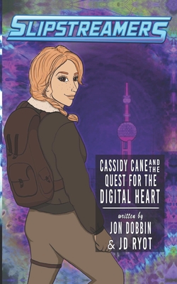 Cassidy Cane and the Quest for the Digital Heart: A Slipstreamers Adventure (Paperback)