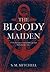 The Bloody Maiden: If life ...