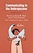 Communicating in the Anthropocene: Intimate Relations (Environmental Communication and Nature: Conflict and Ecoculture in the Anthropocene)