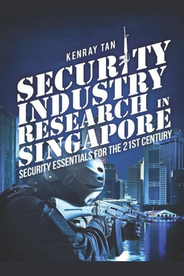 Security Industry Research in Singapore: Security Essentials for the 21st Century