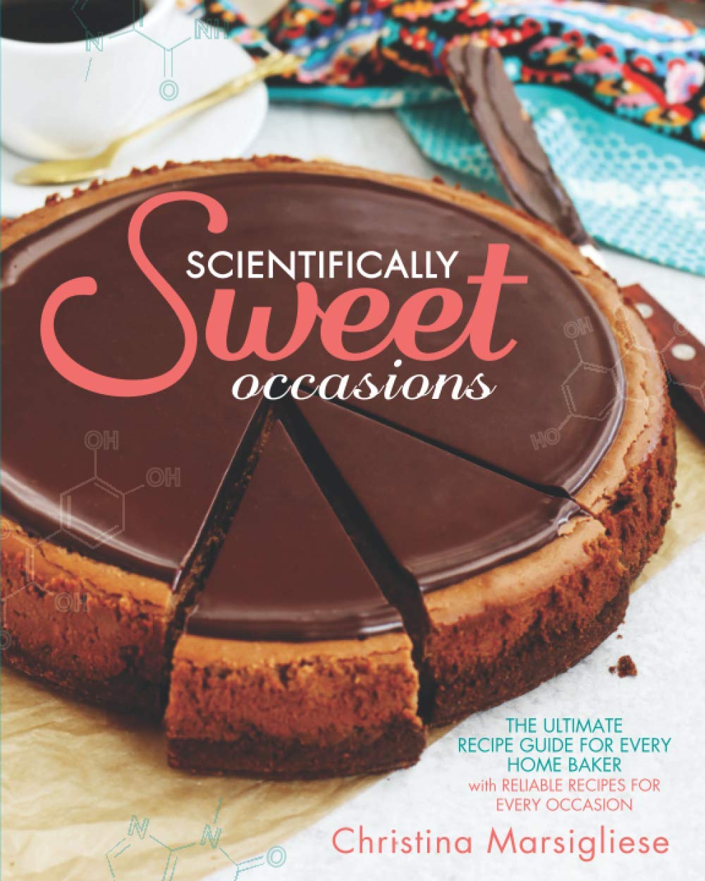 Scientifically Sweet Occasions: The Ultimate Recipe Guide for Every Home Baker with Reliable Recipes for Every Occasion (Paperback)