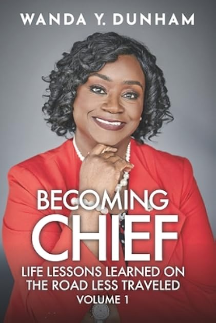 BECOMING CHIEF: Life Lessons Learned On The Road Less Traveled: Volume 1