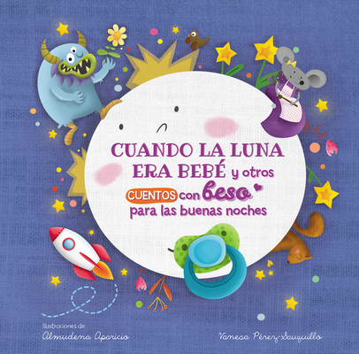 Cuando la luna era bebé y otros cuentos con beso para las buenas noches