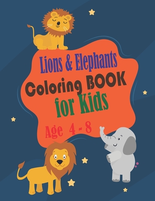 Lions and Elephants Coloring Book for kids age 4 - 8: Toddlers and Kids coloring book,32 Fun Lions and Elephants designs