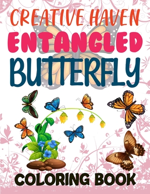 Creative Haven Entangled Butterflies Coloring Book: Butterflies And Flowers Adult Coloring Book