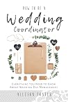 How To Be A Wedding Coordinator: Everything You Need to Know About Wedding Day Management How To Be A Wedding Coordinator: Everything You Need to Know About Wedding Day Management
