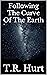 Following The Curve Of The Earth by T.R. Hurt