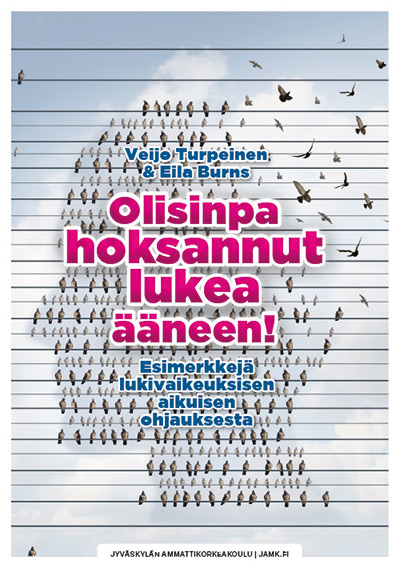 Olisinpa hoksannut lukea ääneen! Esimerkkejä lukivaikeuksisen aikuisen ohjauksesta