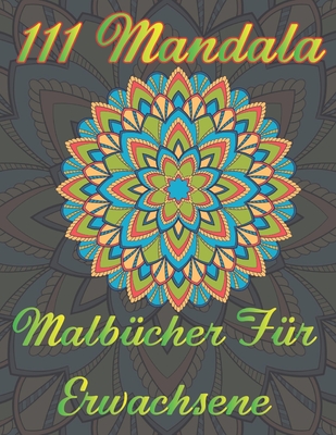111 Mandala Malb�cher F�r Erwachsene: Stressabbauende Designs f�r Entspannung, Spa� und Ruhe (Sarah Jane Carter F�rbeb�cher)