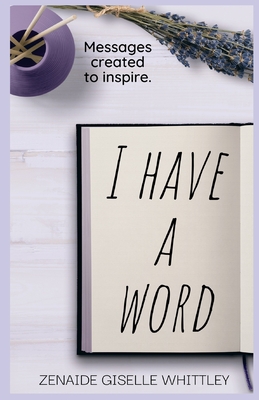 I Have A Word: Messages Created to Inspire.