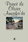 Parrot ile Olivier Amerika’da by Peter Carey