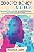 Codependency Cure: The Reco...