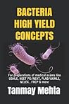 BACTERIA HIGH YIELD CONCEPTS: For preparations of medical exams like USMLE, NEET PG, PLAB, NCLEX & more BACTERIA HIGH YIELD CONCEPTS: For preparations of medical exams like USMLE, NEET PG, PLAB, NCLEX & more
