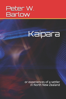 Kaipara: or experiences of a settler in North New Zealand