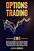 Options Trading: 3 in 1: Gu...