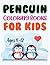 Penguin Coloring Books For Kids Ages 4-12 by Joy Press