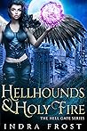 Hellhounds & Holy Fire (The Hell Gate, #2) Hellhounds & Holy Fire (The Hell Gate, #2)