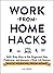 Work-from-Home Hacks: 500+ Easy Ways to Get Organized, Stay Productive, and Maintain a Work-Life Balance While Working from Home! (Life Hacks Series)