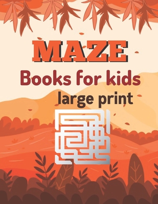 maze books for kids large print: A Book Type for kids Awesome and a cute maze brain games niche activity