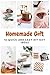 Homemade Gift: 16 Quick and...