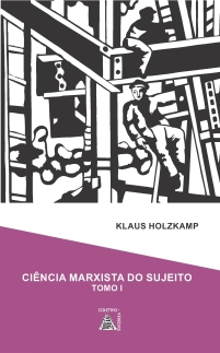 Ciência marxista do sujeito: uma introdução à psicologia crítica (Tomo I)