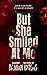 But She Smiled At Me