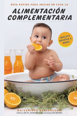 Guía rápida para iniciar en casa la Alimentación Complementaria (Spanish Edition)