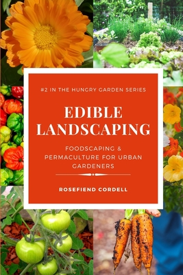 Edible Landscaping: Grow a Food Forest Through Permaculture (The Hungry Garden)