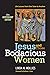 Jesus and Those Bodacious Women: Life Lessons from One Sister to Another (Anniversary)