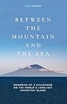 Between the mountain and the sea: memories of a childhood on Tristan da Cunha, the world's loneliest inhabited island