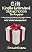 Gift Kindle Unlimited Membership To Anyone by Ronald Hans
