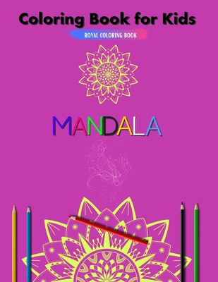 Mandala: Mandala Coloring Book for Kids: Coloring Book for Relaxing, Girls, Boys and Beginners, (Age 2-4, 4-8, 9-12)