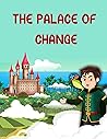 Palace of Change:...
