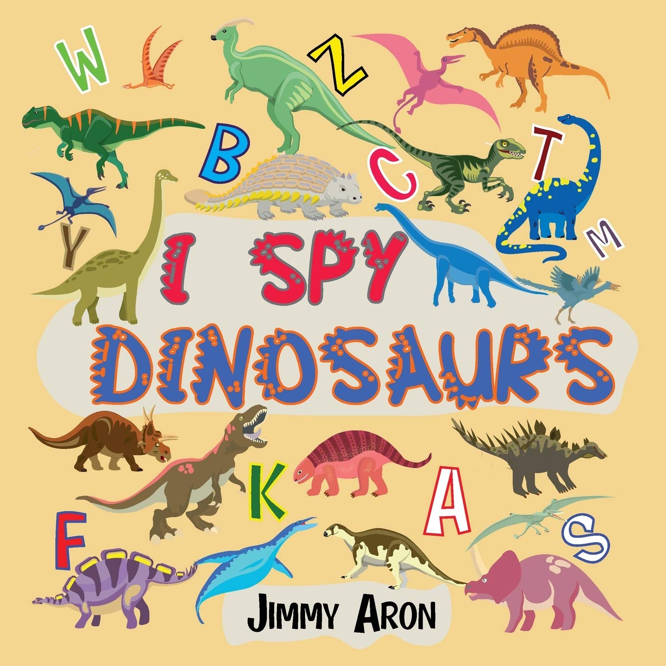I Spy Dinosaurs!: Alphabet Dinosaur From A to Z, A Fun Guessing Game for Kids, Boys, Toddlers, Children, and Preschoolers, I Spy Books Ages 2-5, 6-10 (Paperback)