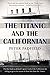 The Titanic and the Californian by Peter Padfield