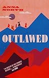 Outlawed by Anna North