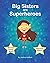 Big Sisters are Superheroes...