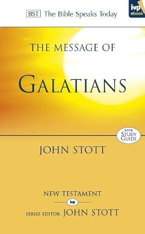 The Message of Galatians: Only One Way (The Bible Speaks Today)