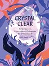 Book cover for Crystal Clear: Reflections on Extraordinary Talismans for Everyday Life