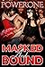 MASKED AND BOUND