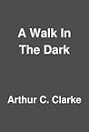 A Walk in the Dark