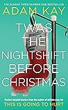 Twas the Nightshift before Christmas by Adam Kay
