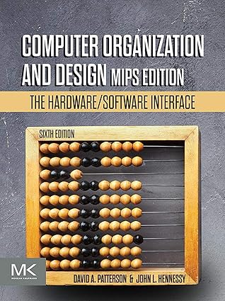 Computer Organization and Design MIPS Edition: The Hardware/Software Interface (The Morgan Kaufmann Series in Computer Architecture and Design)