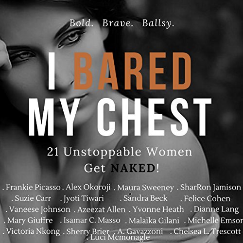 I Bared My Chest: 21 Unstoppable Women Get Naked!