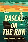 Rascal on the Run by Howard Tate Scott