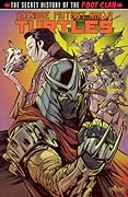 Teenage Mutant Ninja Turtles: The Secret History of the Foot Clan