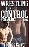 Wrestling for Control (Jocks Are Jerks #2)