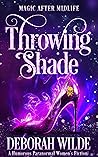 Throwing Shade by Deborah Wilde